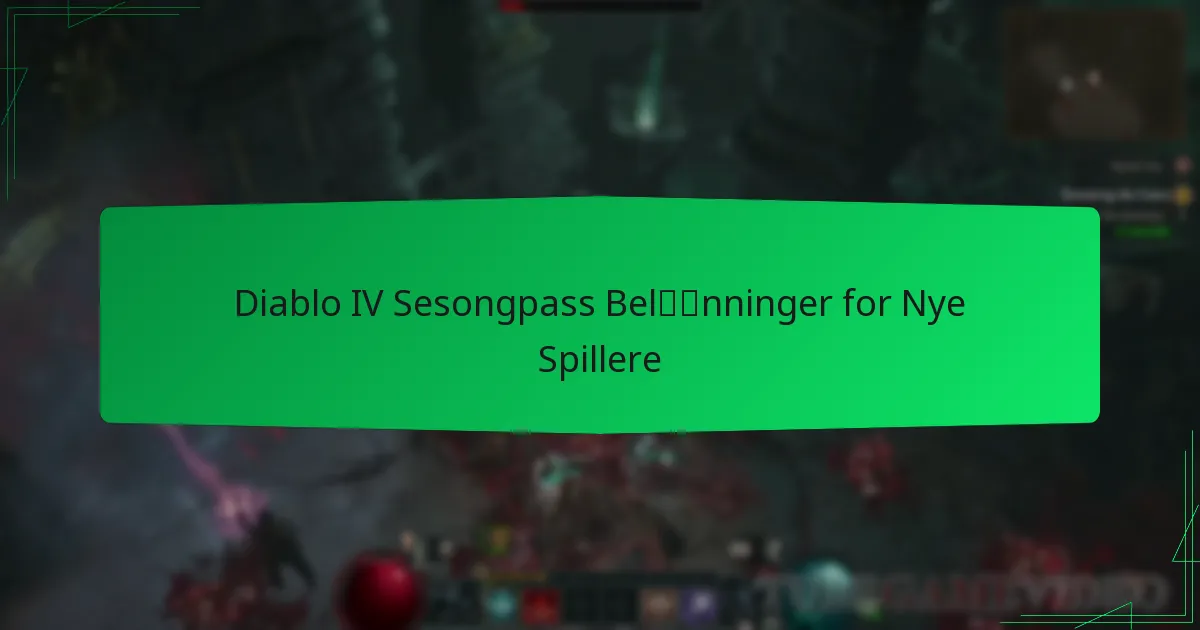 Diablo IV Sesongpass Belønninger for Nye Spillere