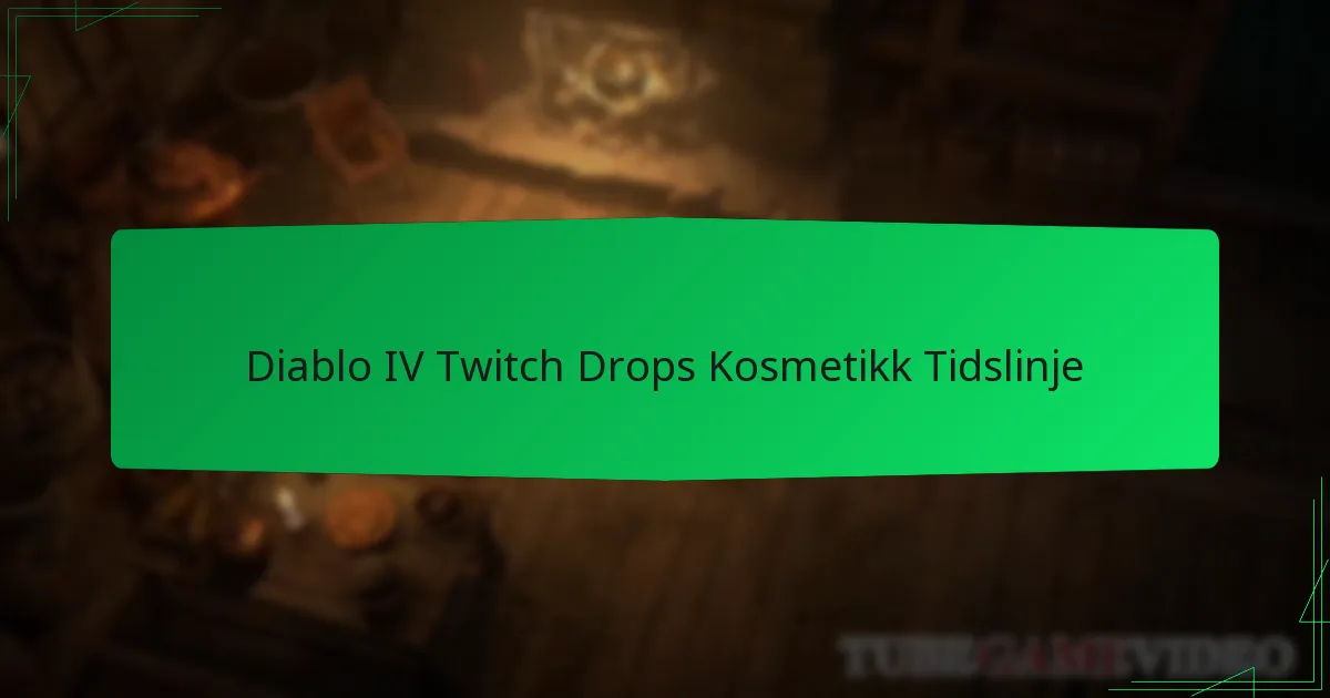 Diablo IV Twitch Drops Kosmetikk Tidslinje