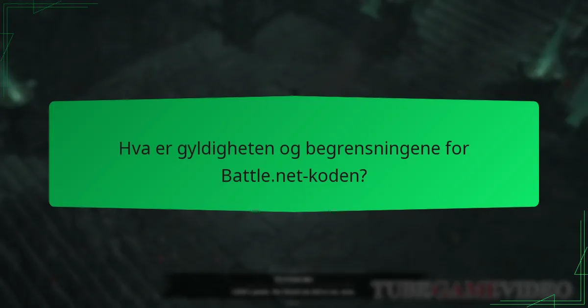 Hva er gyldigheten og begrensningene for Battle.net-koden?