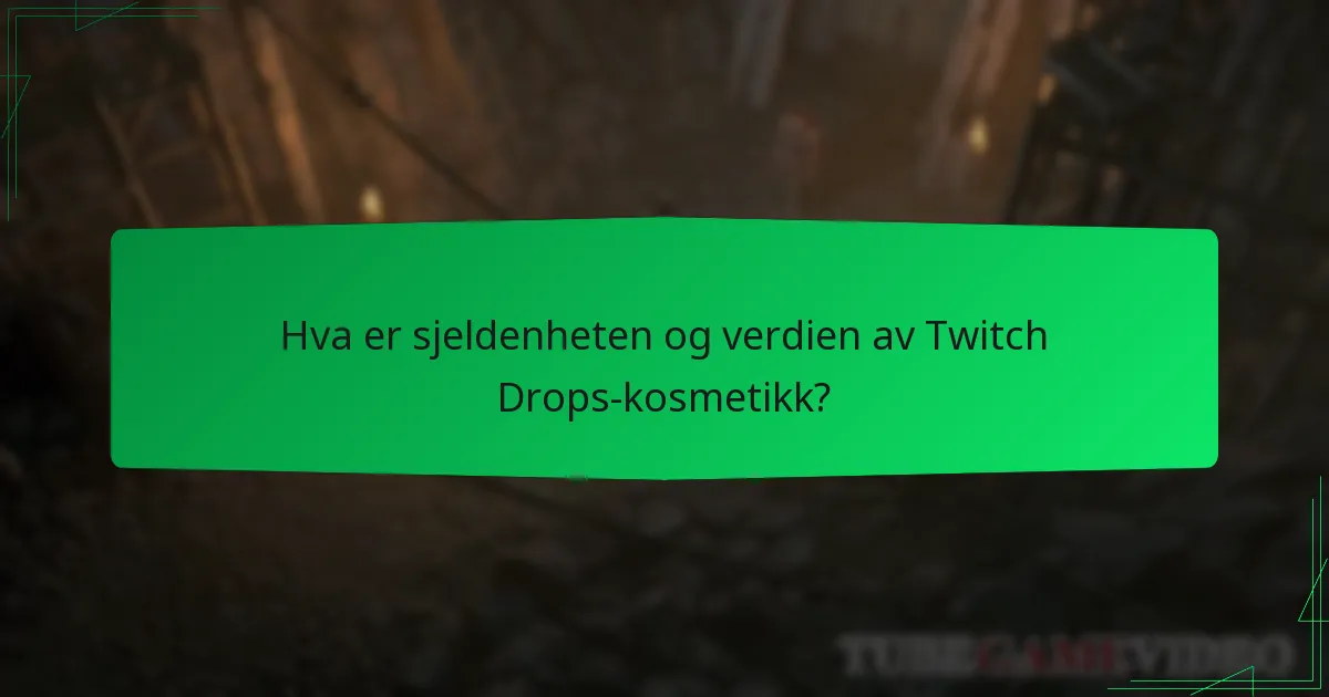Hva er sjeldenheten og verdien av Twitch Drops-kosmetikk?