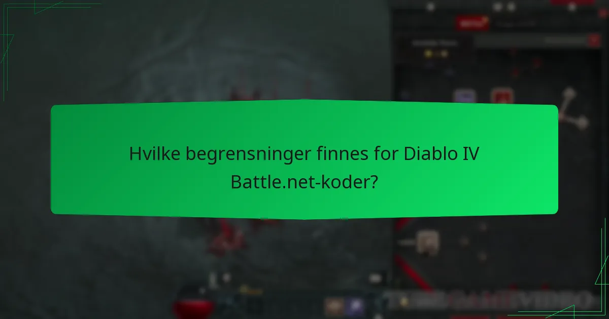 Hvilke begrensninger finnes for Diablo IV Battle.net-koder?