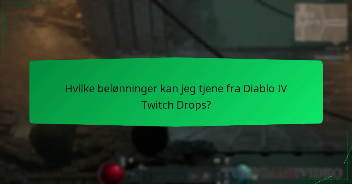 Hvilke belønninger kan jeg tjene fra Diablo IV Twitch Drops?