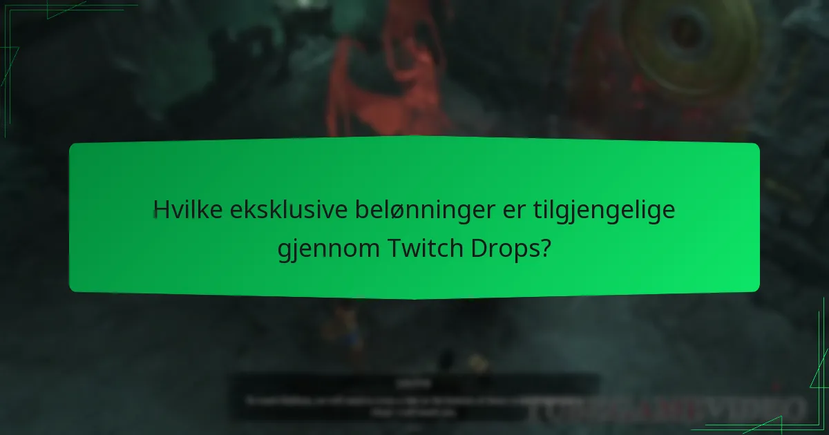 Hvilke eksklusive belønninger er tilgjengelige gjennom Twitch Drops?