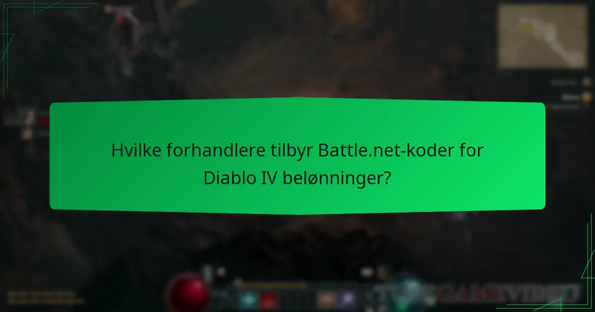 Hvilke forhandlere tilbyr Battle.net-koder for Diablo IV belønninger?