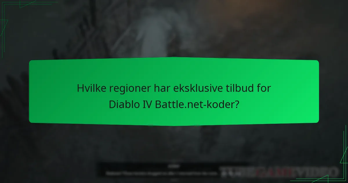 Hvilke regioner har eksklusive tilbud for Diablo IV Battle.net-koder?