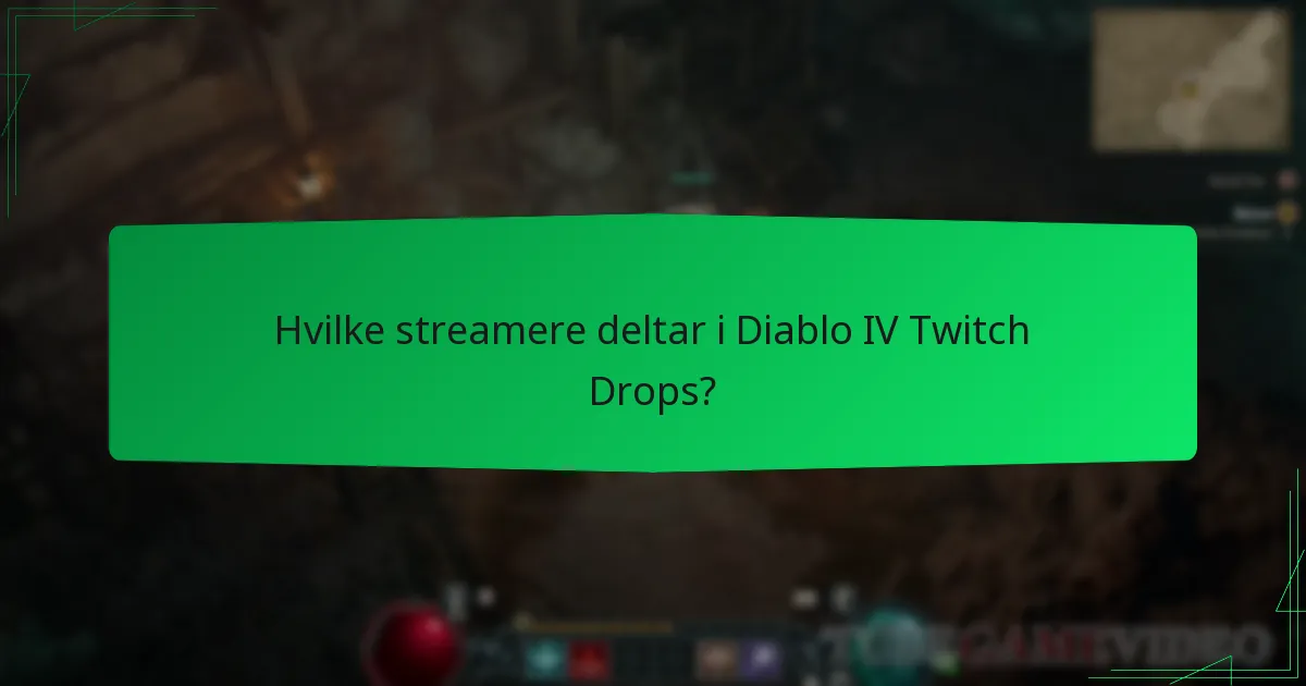 Hvilke streamere deltar i Diablo IV Twitch Drops?