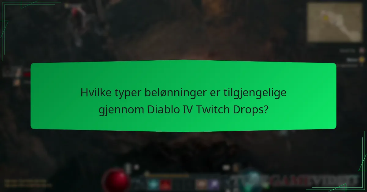 Hvilke typer belønninger er tilgjengelige gjennom Diablo IV Twitch Drops?
