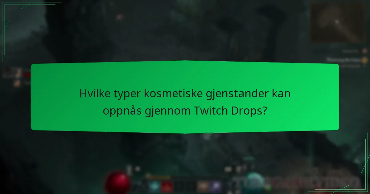 Hvilke typer kosmetiske gjenstander kan oppnås gjennom Twitch Drops?