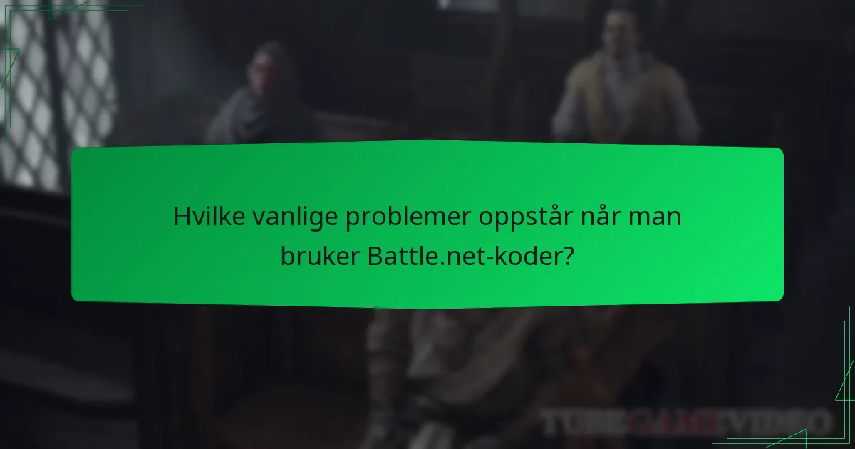 Hvilke vanlige problemer oppstår når man bruker Battle.net-koder?