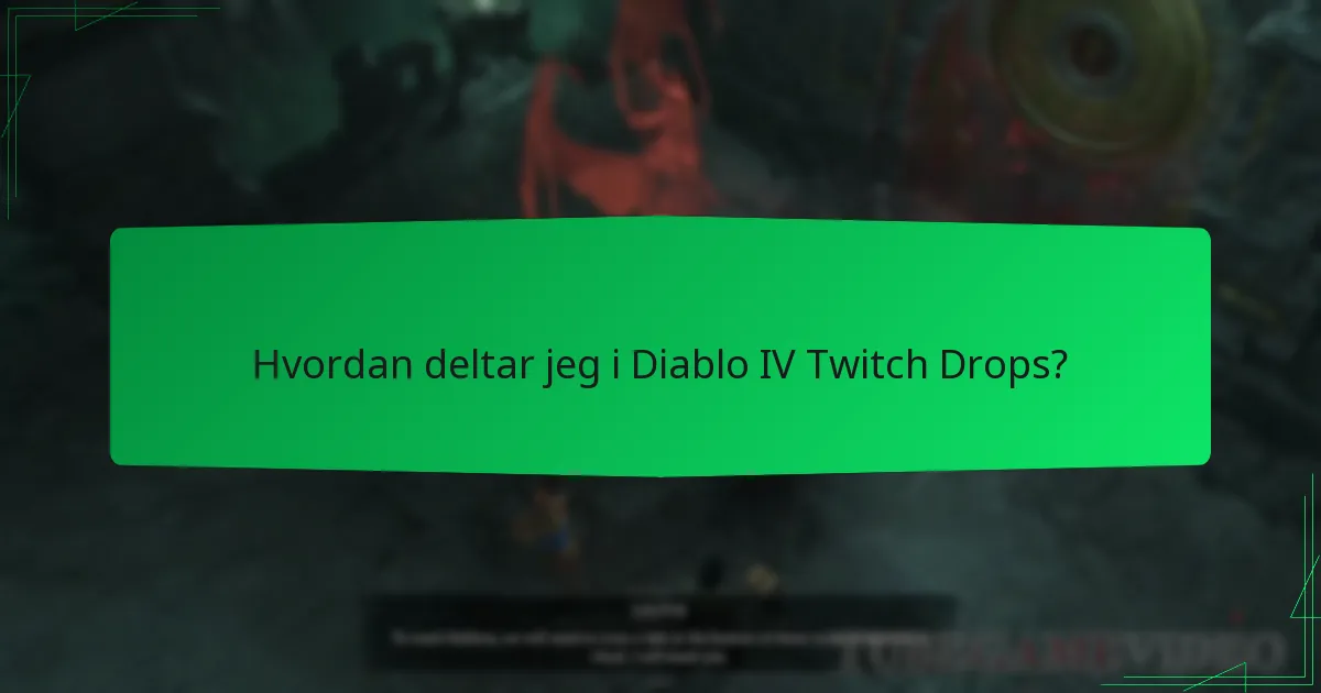 Hvordan deltar jeg i Diablo IV Twitch Drops?