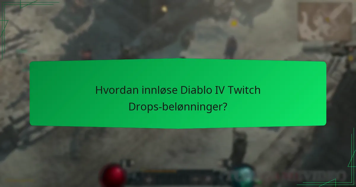 Hvordan innløse Diablo IV Twitch Drops-belønninger?