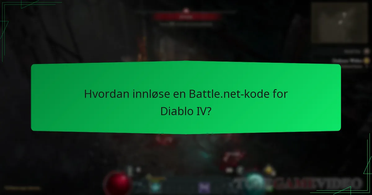 Hvordan innløse en Battle.net-kode for Diablo IV?