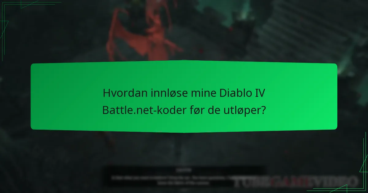Hvordan innløse mine Diablo IV Battle.net-koder før de utløper?