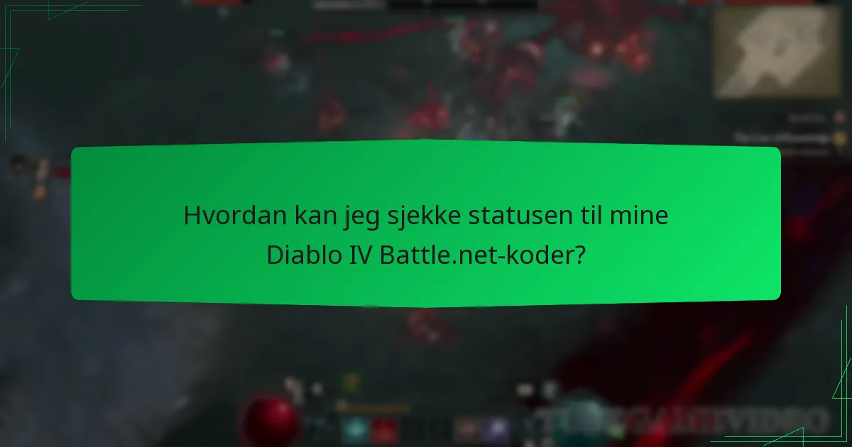 Hvordan kan jeg sjekke statusen til mine Diablo IV Battle.net-koder?