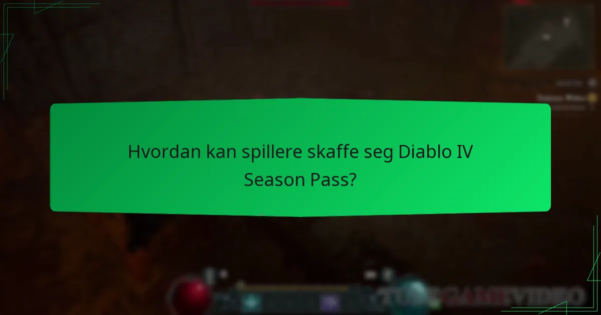 Hvordan kan spillere skaffe seg Diablo IV Season Pass?