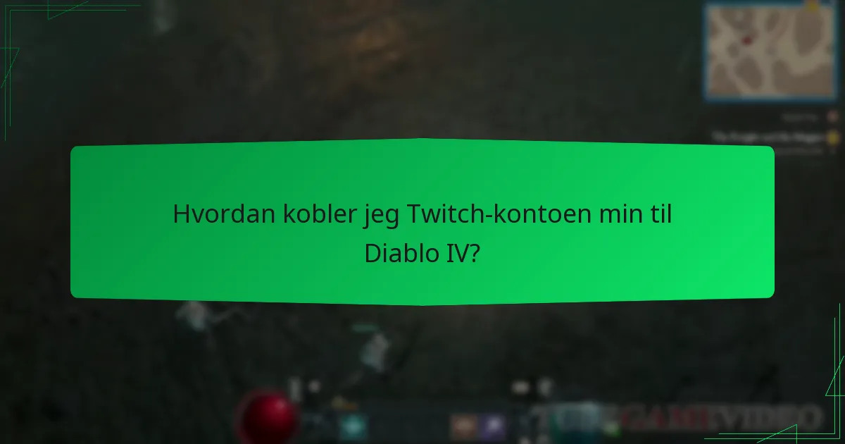 Hvordan kobler jeg Twitch-kontoen min til Diablo IV?