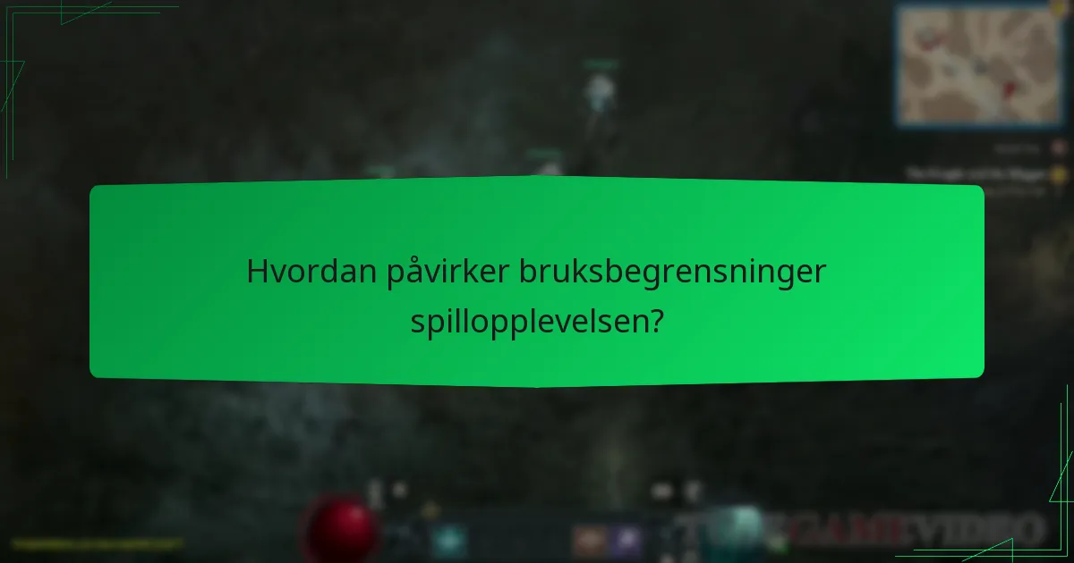 Hvordan påvirker bruksbegrensninger spillopplevelsen?