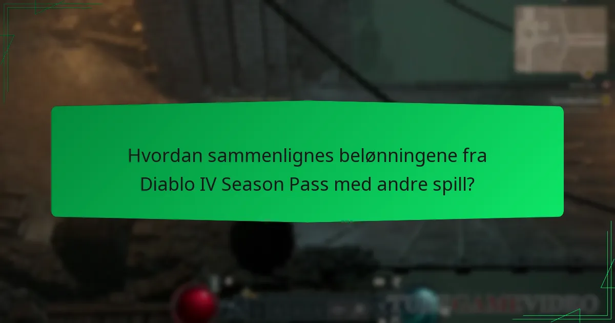 Hvordan sammenlignes belønningene fra Diablo IV Season Pass med andre spill?