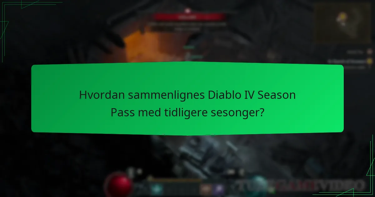 Hvordan sammenlignes Diablo IV Season Pass med tidligere sesonger?