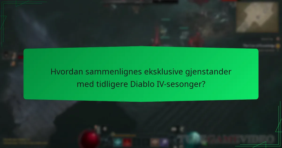 Hvordan sammenlignes eksklusive gjenstander med tidligere Diablo IV-sesonger?