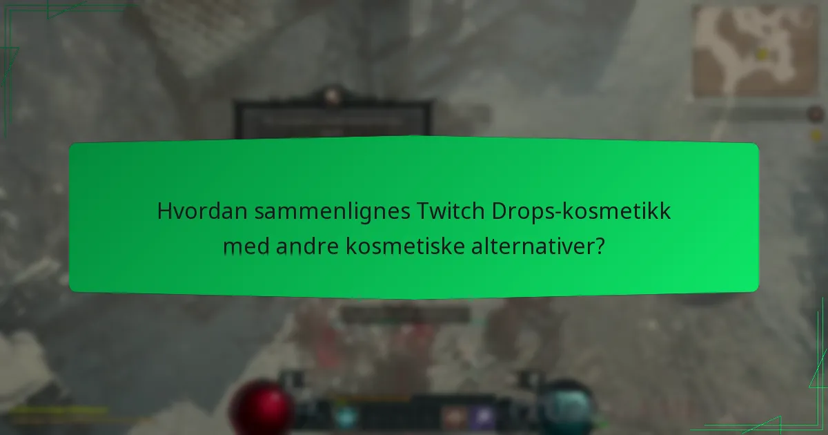 Hvordan sammenlignes Twitch Drops-kosmetikk med andre kosmetiske alternativer?