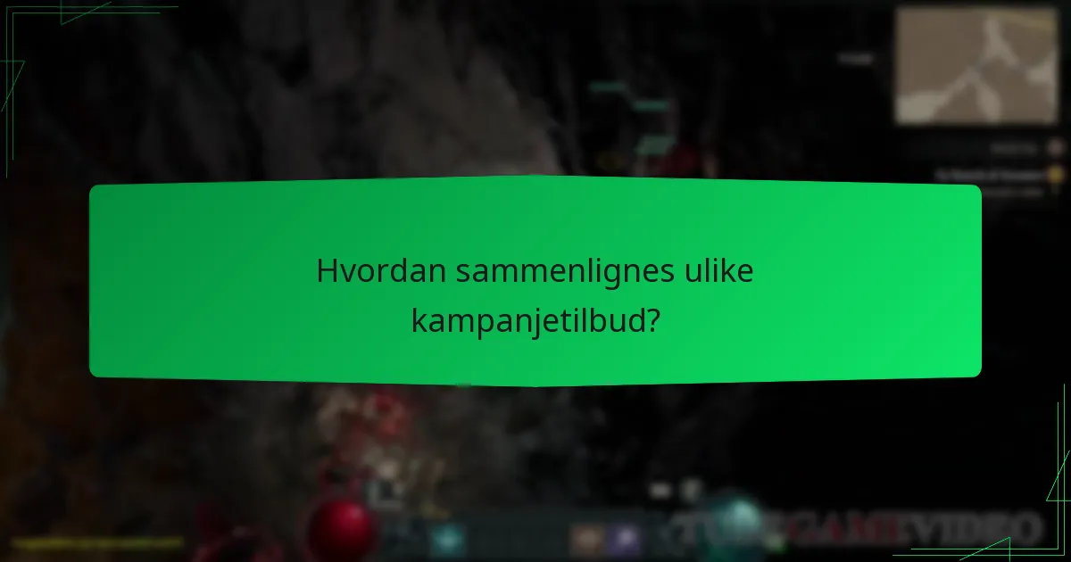 Hvordan sammenlignes ulike kampanjetilbud?
