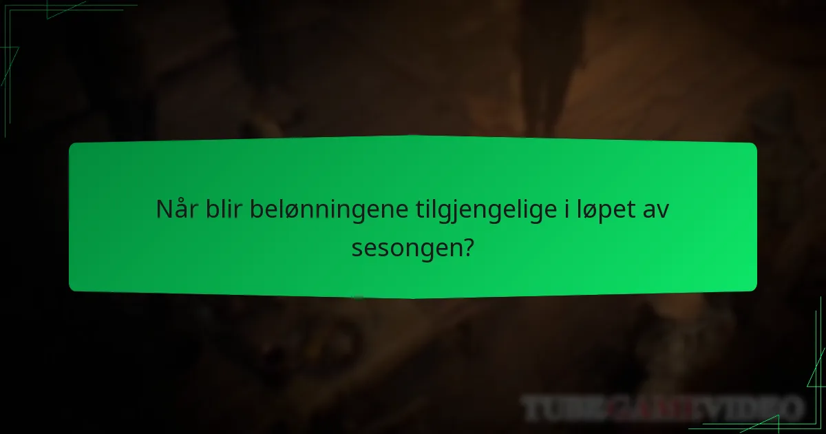 Når blir belønningene tilgjengelige i løpet av sesongen?