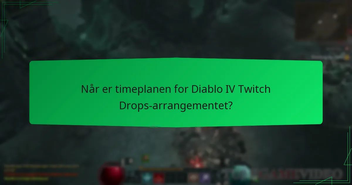 Når er timeplanen for Diablo IV Twitch Drops-arrangementet?