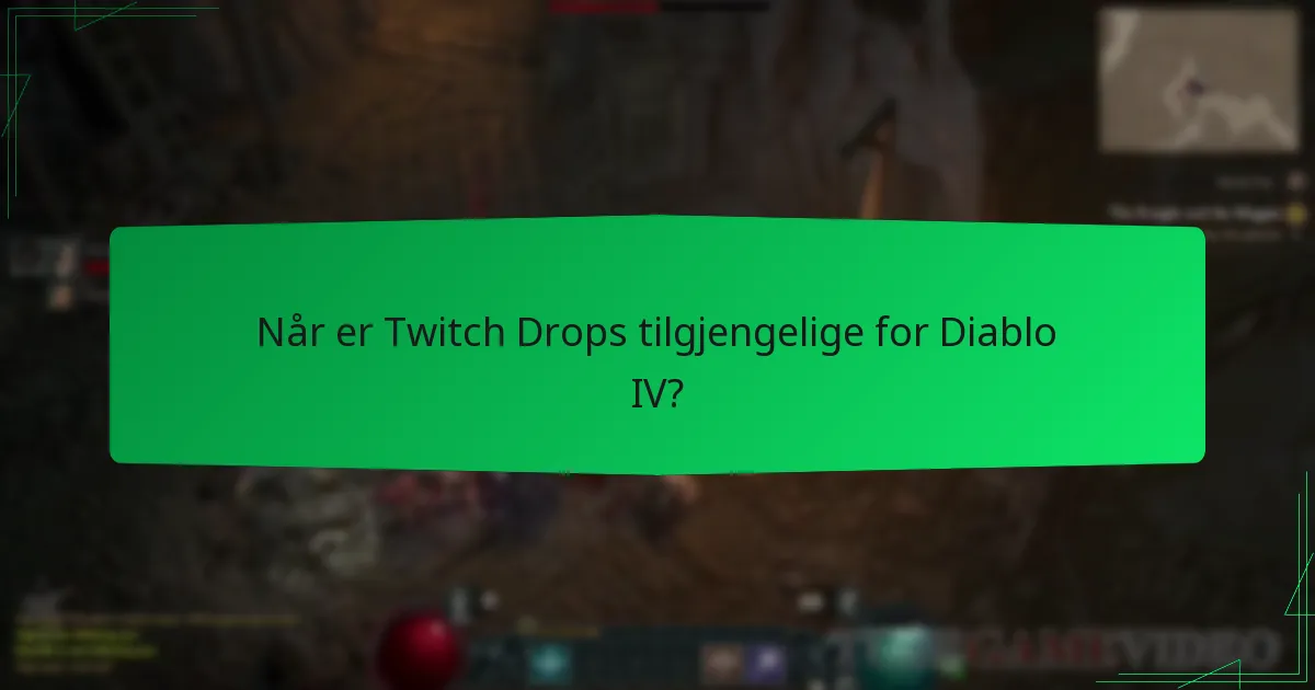 Når er Twitch Drops tilgjengelige for Diablo IV?